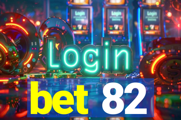 bet 82